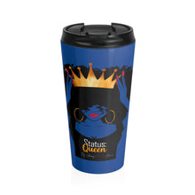 Load image into Gallery viewer, " Status Queen" Collector' Item /Stainless Steel Travel Mug