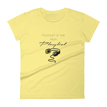 Load image into Gallery viewer, "Podcast Is The New Playlist" Women's short sleeve T-shirt