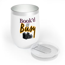 Load image into Gallery viewer, Book’d &amp; Busy Chill Wine Tumbler
