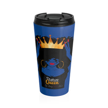 Load image into Gallery viewer, &quot; Status Queen&quot; Collector&#39; Item /Stainless Steel Travel Mug
